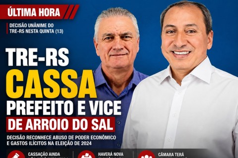 TRE-RS CASSOU PREFEITO E VICE DE ARROIO DO SAL, MAS AFASTAMENTO AINDA NÃO OCORREU