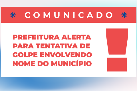 Prefeitura alerta para tentativa de golpe envolvendo nome do município