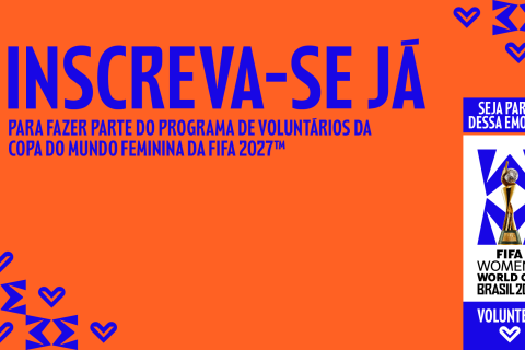 Estão abertas as inscrições para voluntários da Copa do Mundo Feminina da FIFA Brasil 2027™